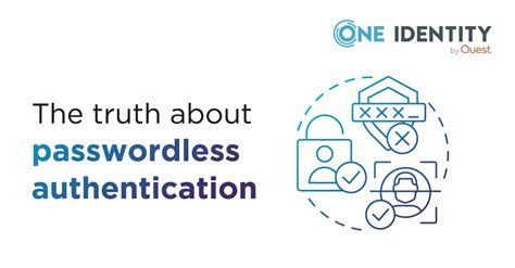 The Truth About Passwordless Authentication .